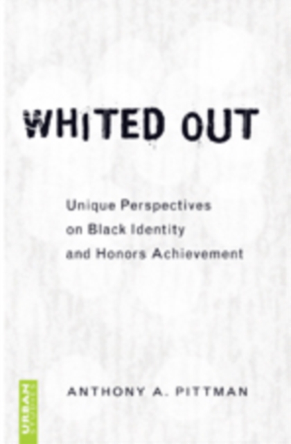 Whited Out : Unique Perspectives on Black Identity and Honors Achievement, Hardback Book