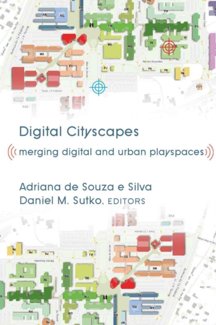 Digital Cityscapes : Merging Digital and Urban Playspaces, Hardback Book