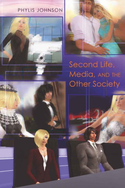Second Life, Media, and the Other Society, Hardback Book