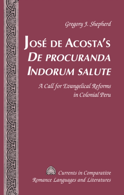 Jose de Acosta’s «De procuranda Indorum salute» : A Call for Evangelical Reforms in Colonial Peru, Hardback Book