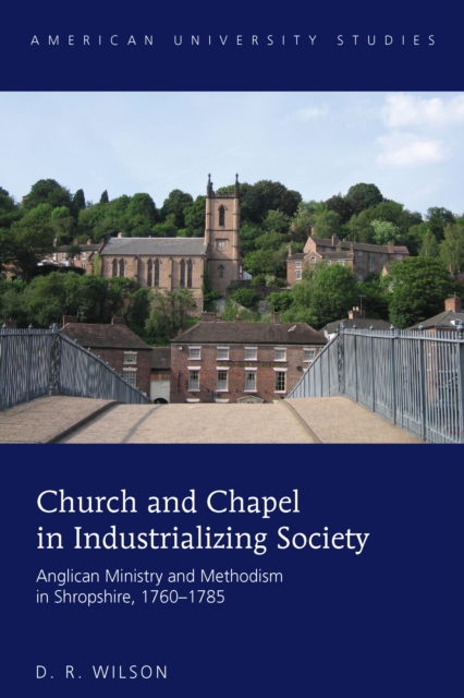 Church and Chapel in Industrializing Society : Anglican Ministry and Methodism in Shropshire, 1760-1785, EPUB eBook