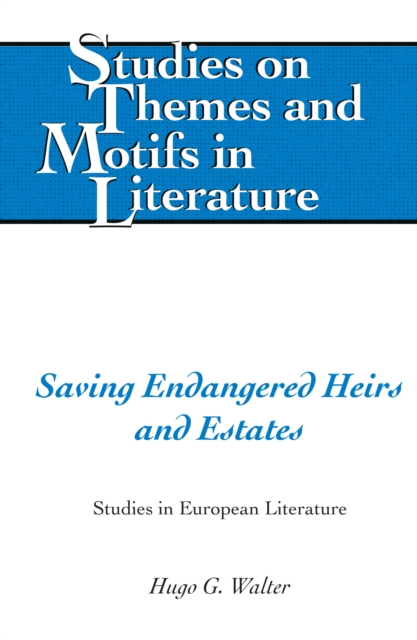 Saving Endangered Heirs and Estates : Studies in European Literature, PDF eBook