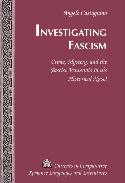 Investigating Fascism : Crime, Mystery, and the Fascist Ventennio in the Historical Novel, EPUB eBook