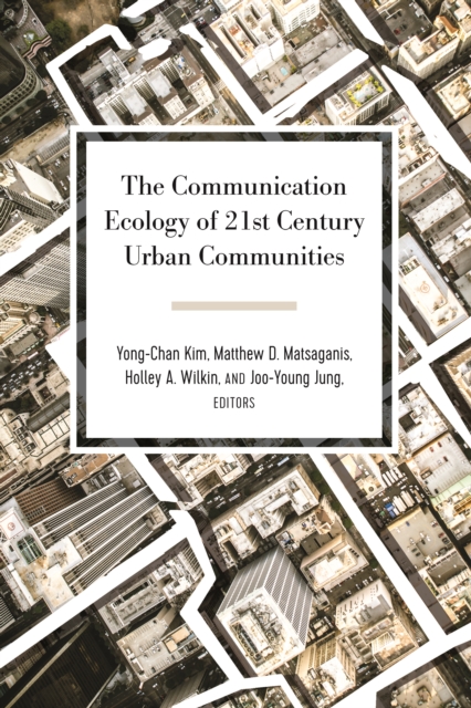 The Communication Ecology of 21st Century Urban Communities, EPUB eBook