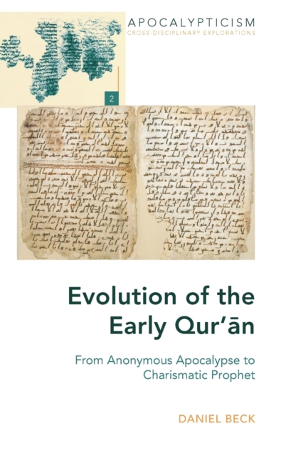 Evolution of the Early Qur’an : From Anonymous Apocalypse to Charismatic Prophet, Hardback Book