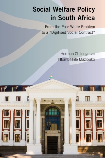 Social Welfare Policy in South Africa : From the Poor White Problem to a "Digitised Social Contract", PDF eBook
