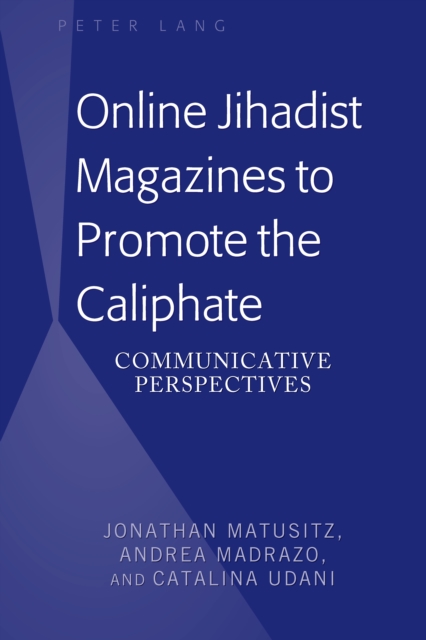 Online Jihadist Magazines to Promote the Caliphate : Communicative Perspectives, PDF eBook
