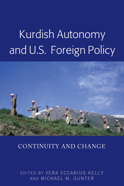 Kurdish Autonomy and U.S. Foreign Policy : Continuity and Change, PDF eBook