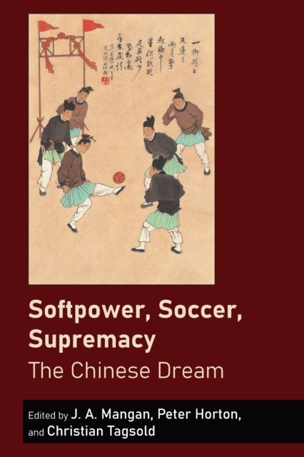 Softpower, Soccer, Supremacy : The Chinese Dream, EPUB eBook