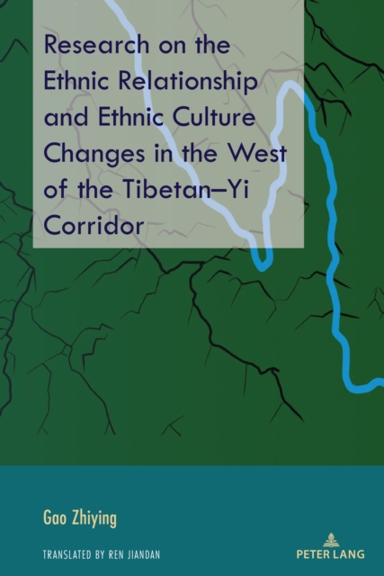 Research on the Ethnic Relationship and Ethnic Culture Changes in the West of the Tibetan-Yi Corridor, EPUB eBook