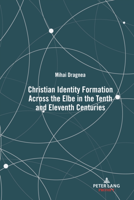 Christian Identity Formation Across the Elbe in the Tenth and Eleventh Centuries, EPUB eBook