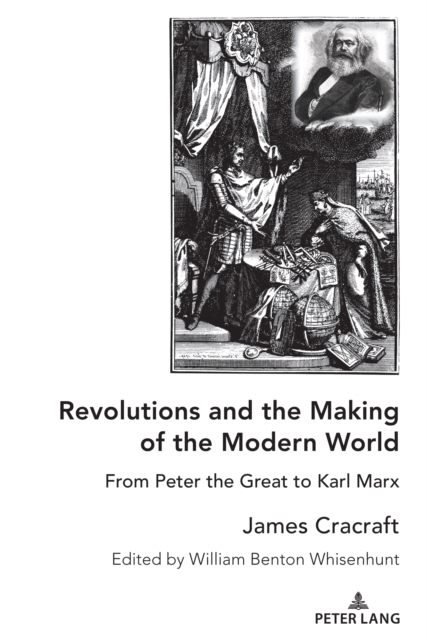 Revolutions and the Making of the Modern World : From Peter the Great to Karl Marx, EPUB eBook