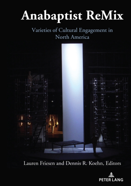 Anabaptist ReMix : Varieties of Cultural Engagement in North America, PDF eBook