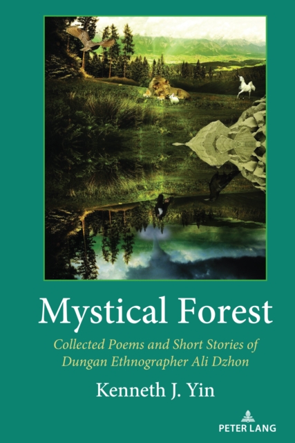 Mystical Forest : Collected Poems and Short Stories of Dungan Ethnographer Ali Dzhon, PDF eBook