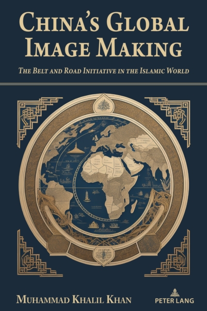 China's Global Image Making : The Belt and Road Initiative in the Islamic World, EPUB eBook