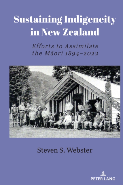 Sustaining Indigeneity in New Zealand : Efforts to Assimilate the Maori 1894-2022, EPUB eBook