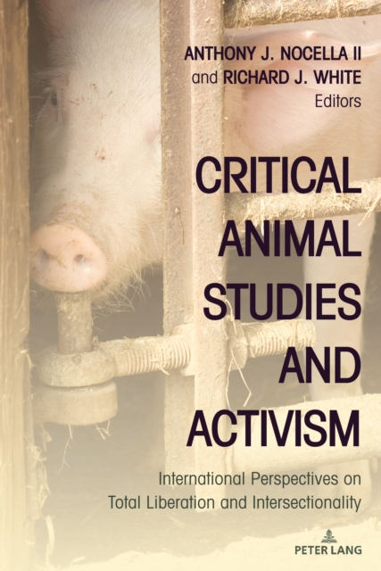 Critical Animal Studies and Activism : International Perspectives on Total Liberation and Intersectionality, PDF eBook