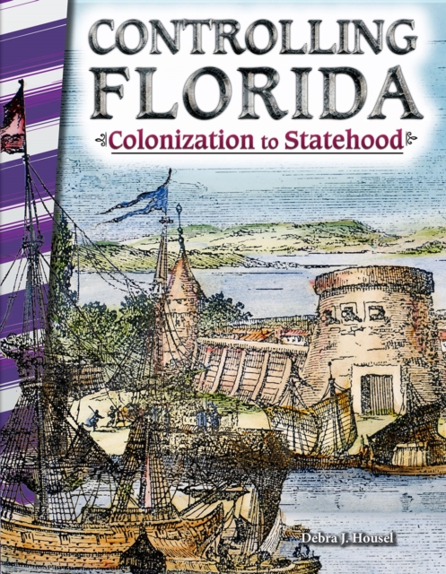 Controlling Florida : Colonization to Statehood, PDF eBook