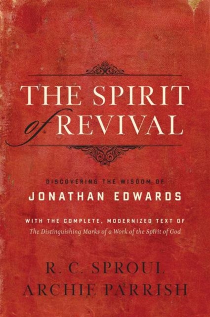 The Spirit of Revival : Discovering the Wisdom of Jonathan Edwards, Paperback / softback Book