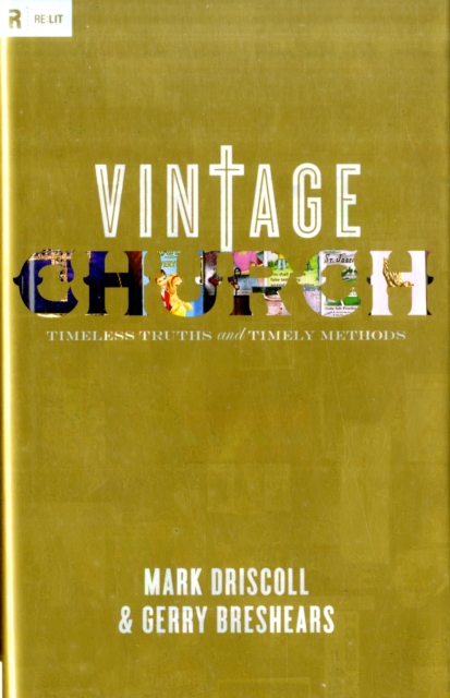 Vintage Church : Timeless Truths and Timely Methods, Hardback Book