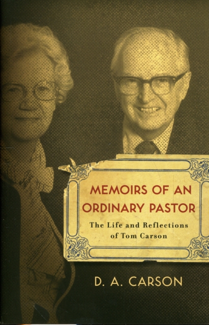 Memoirs of an Ordinary Pastor : The Life and Reflections of Tom Carson, Paperback / softback Book