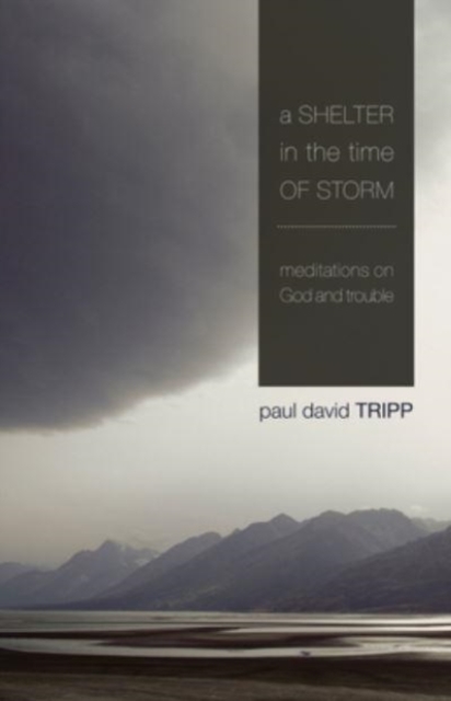 A Shelter in the Time of Storm : Meditations on God and Trouble, Paperback / softback Book