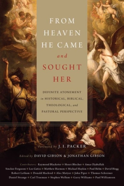 From Heaven He Came and Sought Her : Definite Atonement in Historical, Biblical, Theological, and Pastoral Perspective, Hardback Book