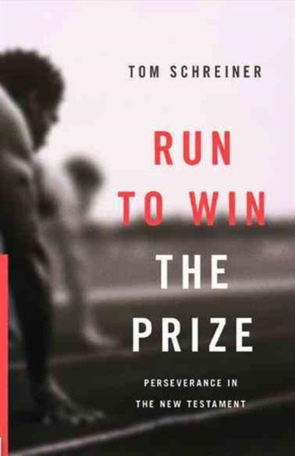 Run to Win the Prize : Perseverance in the New Testament, Paperback Book