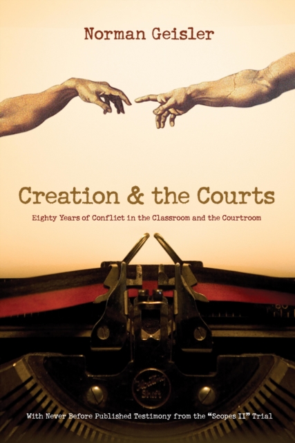Creation and the Courts (With Never Before Published Testimony from the "Scopes II" Trial), EPUB eBook