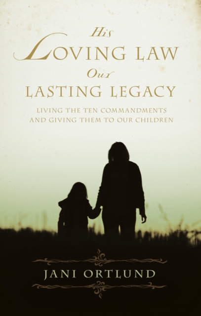 His Loving Law, Our Lasting Legacy, EPUB eBook