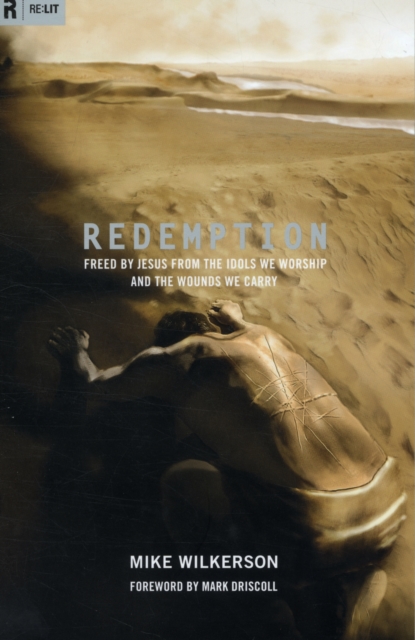 Redemption : Freed by Jesus from the Idols We Worship and the Wounds We Carry, Paperback / softback Book