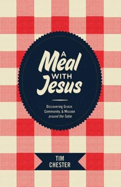 A Meal with Jesus : Discovering Grace, Community, and Mission around the Table, Paperback / softback Book