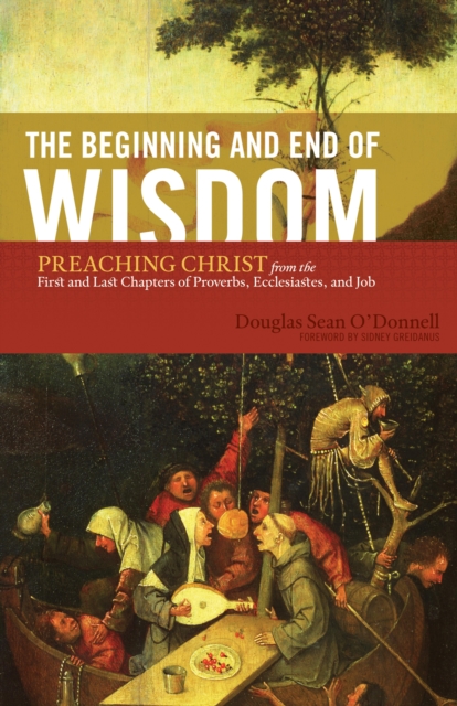 The Beginning and End of Wisdom (Foreword by Sidney Greidanus), EPUB eBook