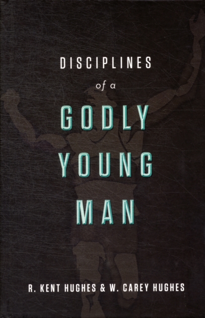 Disciplines of a Godly Young Man, Hardback Book