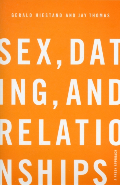Sex, Dating, and Relationships : A Fresh Approach, Paperback / softback Book