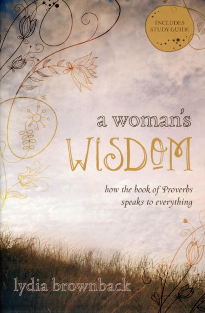 A Woman's Wisdom : How the Book of Proverbs Speaks to Everything, Paperback / softback Book