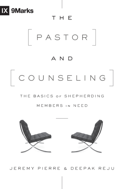 The Pastor and Counseling : The Basics of Shepherding Members in Need, Paperback / softback Book