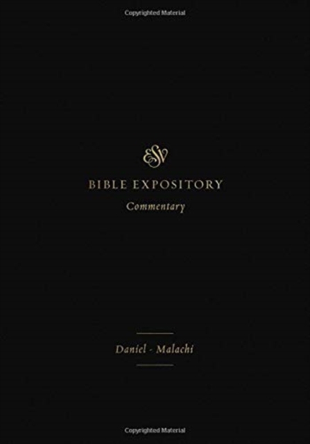 ESV Expository Commentary : Daniel–Malachi (Volume 7), Hardback Book