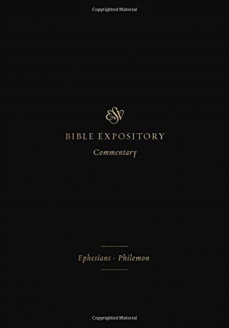 ESV Expository Commentary : Ephesians–Philemon (Volume 11), Hardback Book