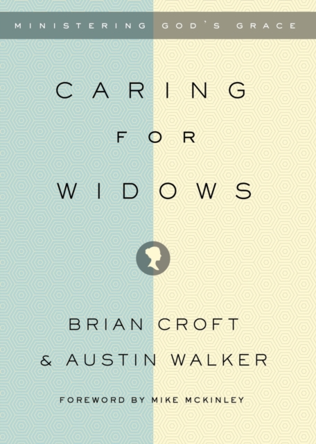 Caring for Widows : Ministering God's Grace, Paperback / softback Book