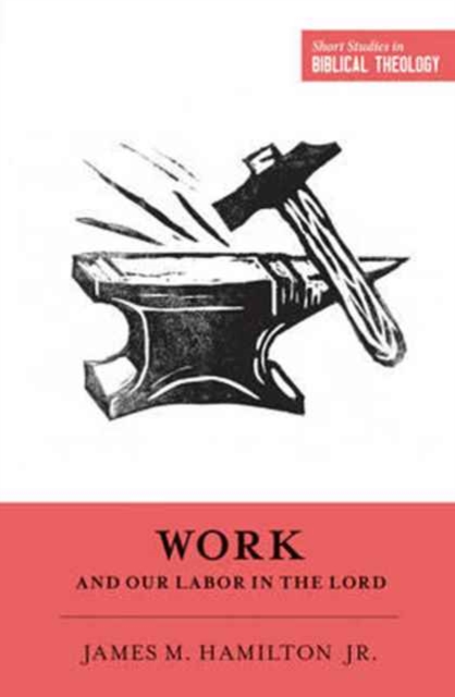 Work and Our Labor in the Lord, Paperback / softback Book