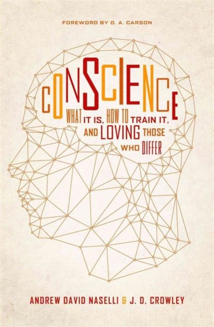 Conscience : What It Is, How to Train It, and Loving Those Who Differ, Paperback / softback Book
