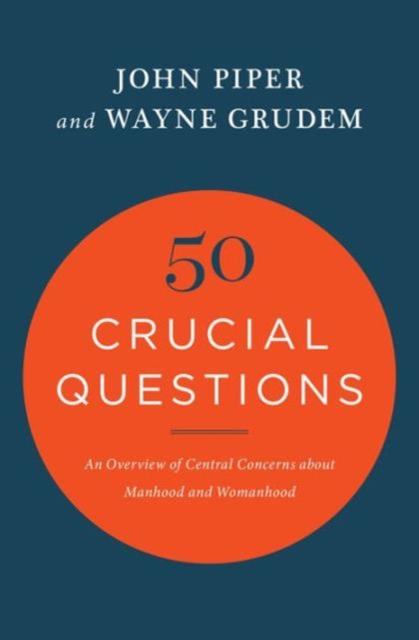 50 Crucial Questions : An Overview of Central Concerns about Manhood and Womanhood, Paperback / softback Book