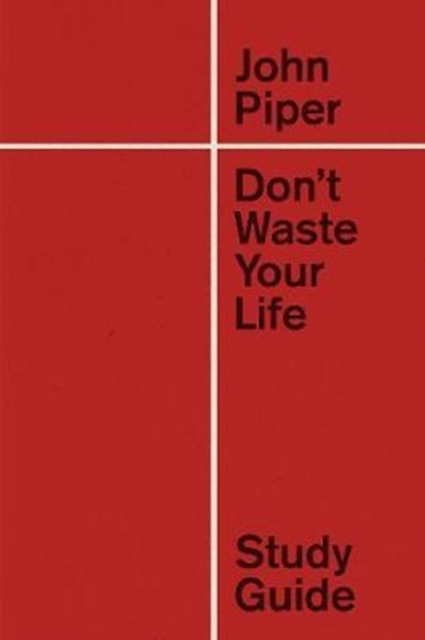 Don't Waste Your Life Study Guide, Hardback Book