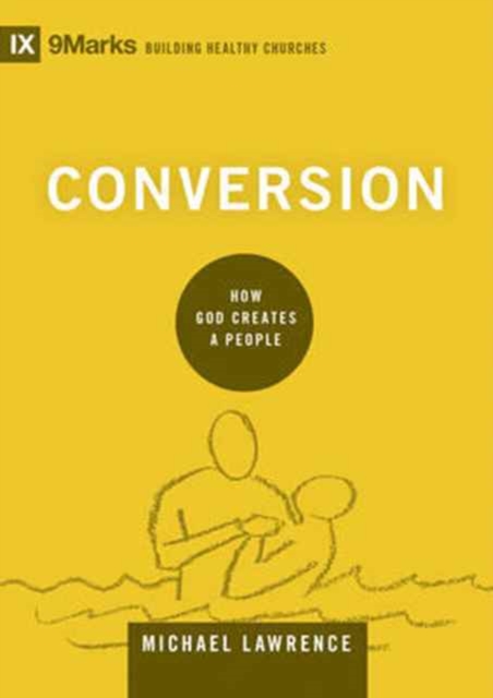 Conversion : How God Creates a People, Hardback Book