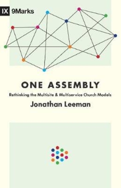 One Assembly : Rethinking the Multisite and Multiservice Church Models, Paperback / softback Book