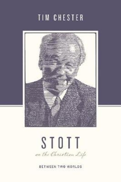 Stott on the Christian Life : Between Two Worlds, Paperback / softback Book
