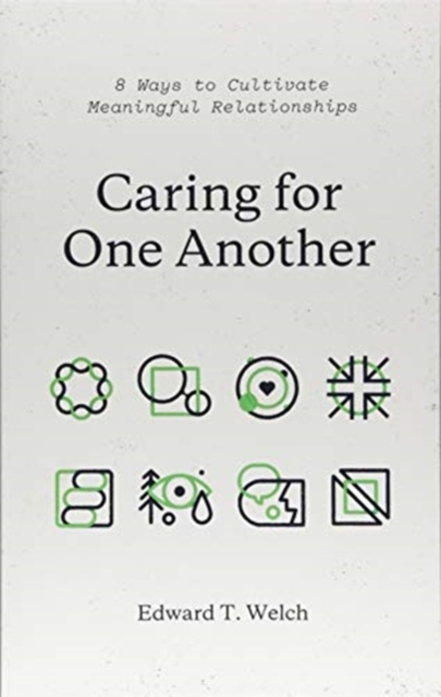 Caring for One Another : 8 Ways to Cultivate Meaningful Relationships, Paperback / softback Book