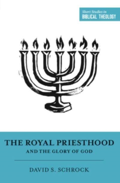 The Royal Priesthood and the Glory of God, Paperback / softback Book