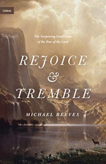 Rejoice and Tremble : The Surprising Good News of the Fear of the Lord, Hardback Book